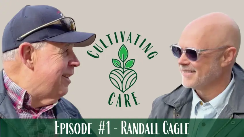 Cultivating Life Lessons: A Conversation with Randall Cagle